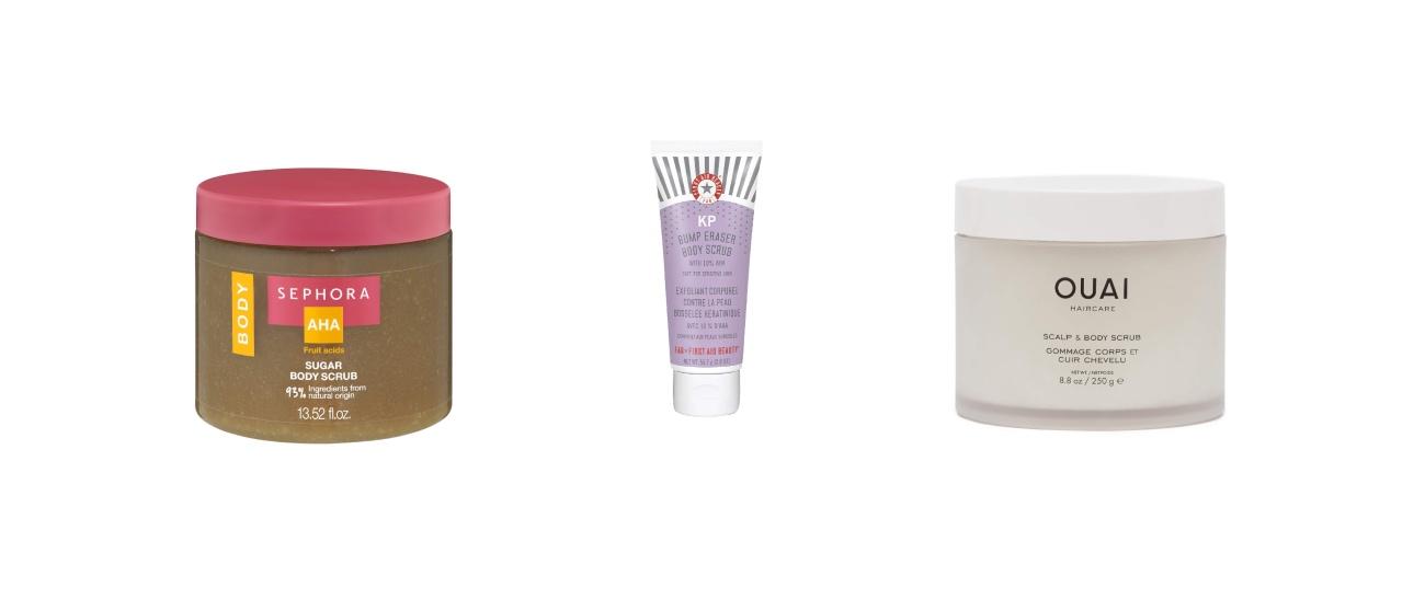 Sephora Collection, Sugar Body ScrubFirst Aid Beauty, KP Bump Eraser Body Scrub 10% AHA - AHA body scrubOUAI, Scalp &amp; Body Scrub