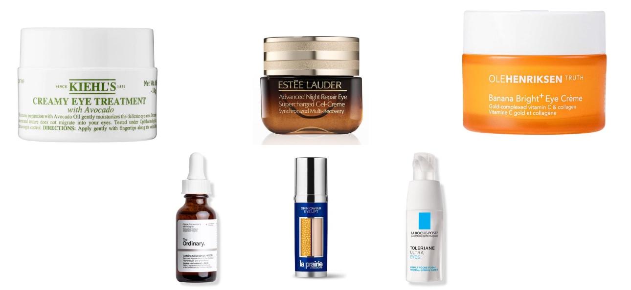 ﻿Kiehl’s Avocado Eye Treatment﻿Estée Lauder Advanced Night Repair Eye CreamOle Henriksen Banana Bright+ Eye Crème﻿﻿The Ordinary Depuffing Eye Serum﻿La Prairie Skin Caviar Eye Lift SerumLa Roche-Posay Toleriane Soothing Eye Cream