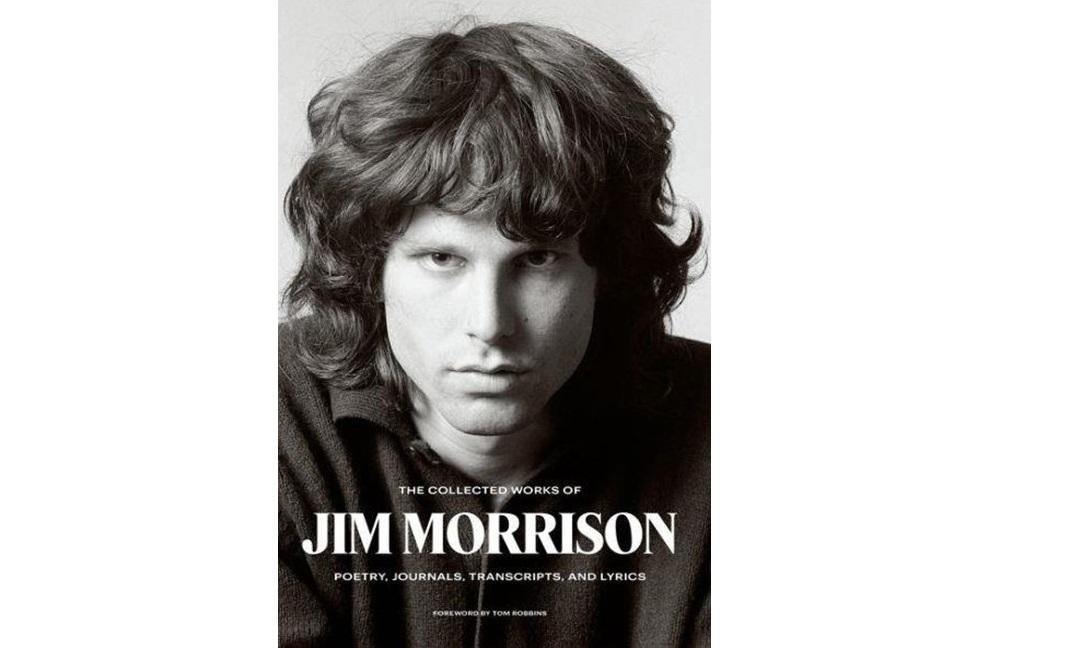 The Collected Works of Jim Morrison: Poetry, Journals, Transcripts and Lyrics/ Εκδ. HaperCollins